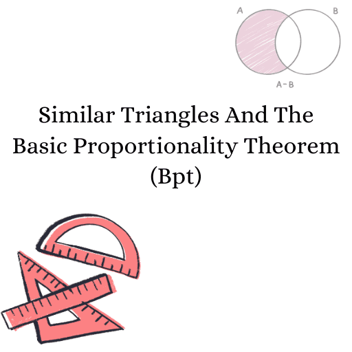 Similar Triangles And The Basic Proportionality Theorem (Bpt)